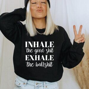Motivational Sweatshirt, Positive Sweatshirt, Inhale exhale, Encouragement top,